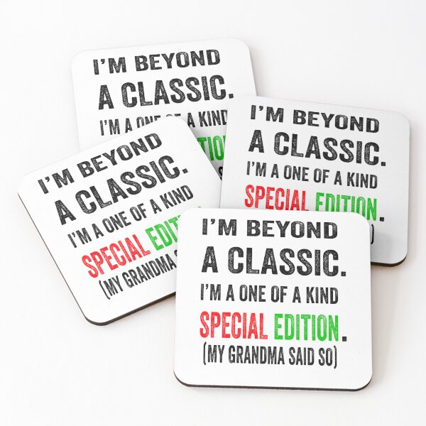 Item preview, I’m beyond a classic. I’m a one of a kind special edition. My grandma said so.  designed and sold by TJHstudio.