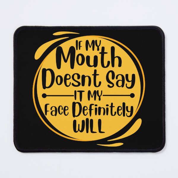 Item preview, If My Mouth Doesnt Say It My Face Definitely Will designed and sold by Nicet-shirt1.