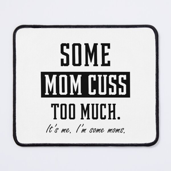 Item preview, Some Moms Cuss Too Much - Mother's Day Funny Gift designed and sold by DiogoCalheiros.