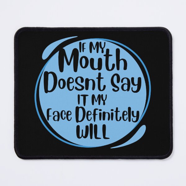 Item preview, If My Mouth Doesnt Say It My Face Definitely Will funny idea designed and sold by Nicet-shirt1.