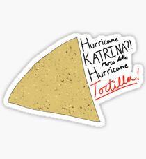 Hurricane Katrina? More like hurricane tortilla Sticker