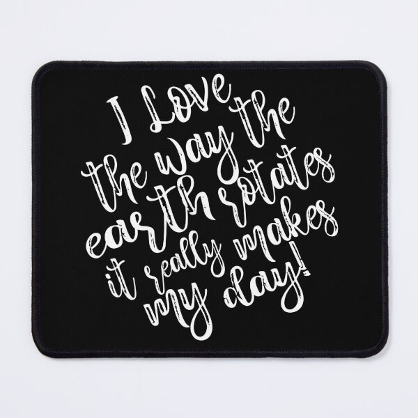 Item preview, Funny Astronomy Meme I love The Way The Earth Rotates designed and sold by MimsTees.