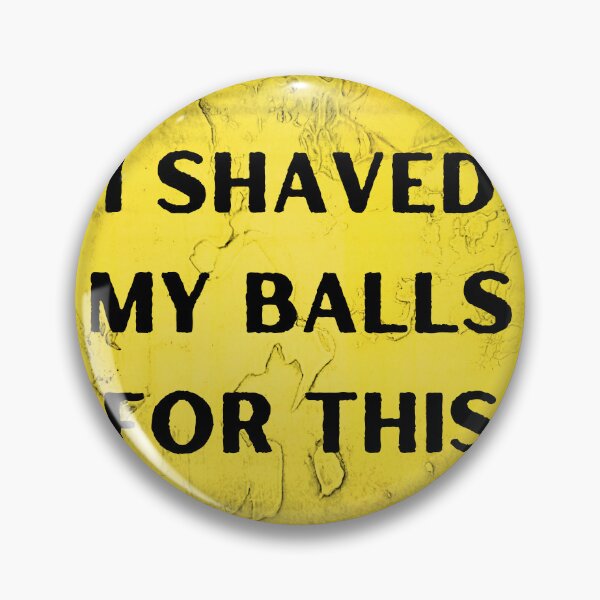 Item preview, I Shaved My Balls For This designed and sold by itzbart.
