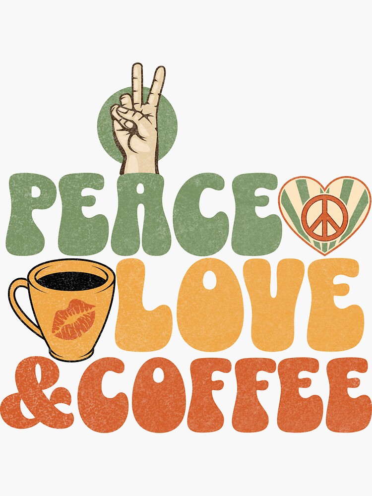 Peace Love & Coffee