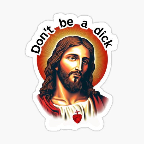 Item preview, Jesus Christ Sticker Don't Be a Dick designed and sold by Itis-Whatitis.