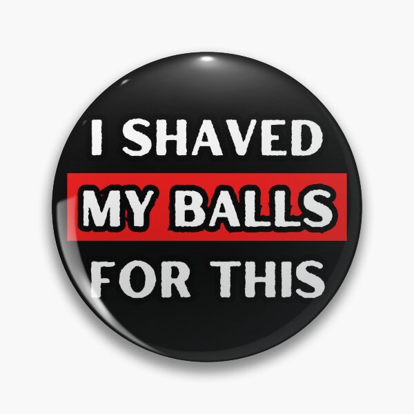 Item preview, I Shaved My Balls For This designed and sold by itzbart.