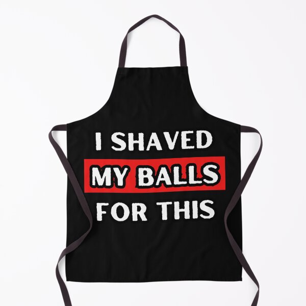 Item preview, I Shaved My Balls For This designed and sold by itzbart.