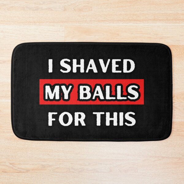 Item preview, I Shaved My Balls For This designed and sold by itzbart.
