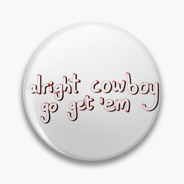 Item preview, Alright cowboy go get em designed and sold by nerdspride.