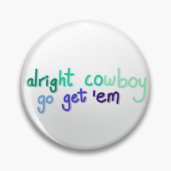 Item preview, Alright cowboy go get em designed and sold by nerdspride.