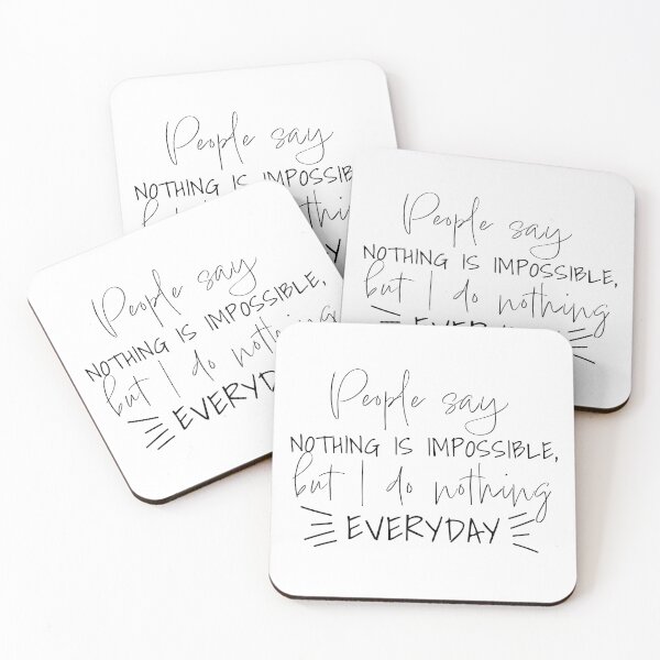 Item preview, PEOPLE SAY NOTHING IS IMPOSSIBLE BUT I DO NOTHING EVERYDAY  designed and sold by Karisdesignss.