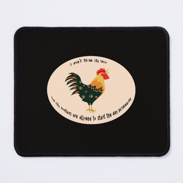 Item preview, I don't think it's fair that only roosters are allowed to start the day screaming designed and sold by Lyngianni.