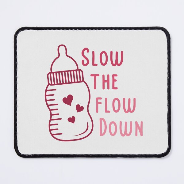 Item preview, Slow the Flow Down Preemie Feeding SLP Humor designed and sold by Hear4theEars.