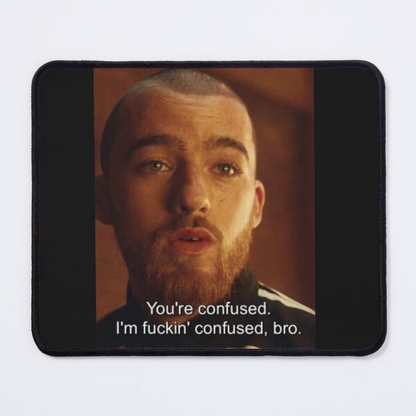Item preview, You're confused. I'm fucking confused, bro designed and sold by daffinclair.