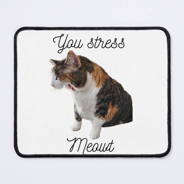 Item preview, You Stress Meowt designed and sold by lynball.