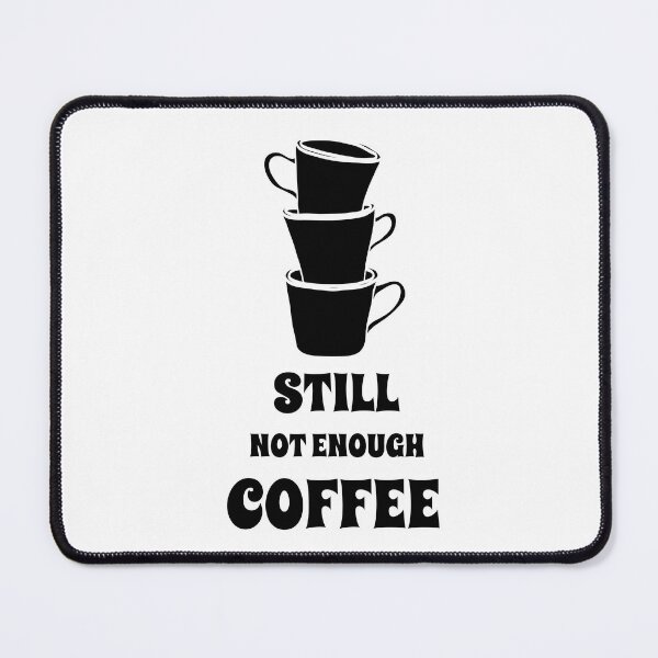 Item preview, coffee love, Still not enough coffee, aesthetic coffee addict slogan  designed and sold by MarJul.