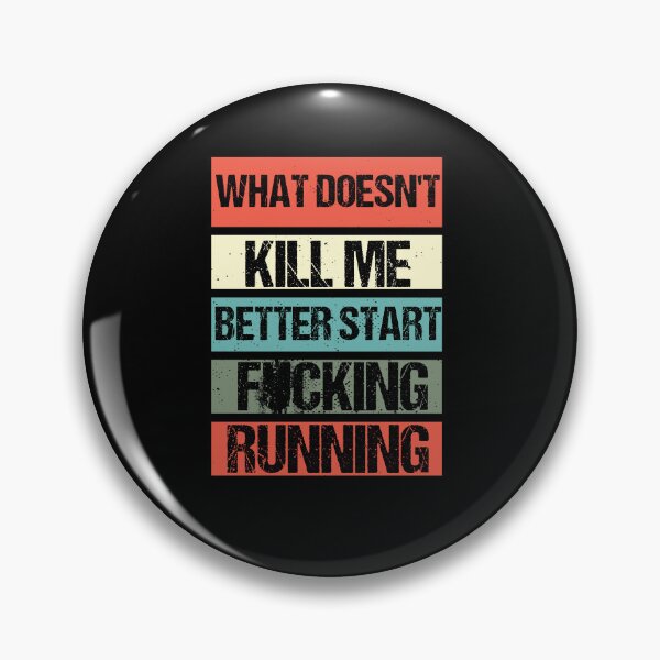 Item preview, What doesn't kill me better start F... running - Retro designed and sold by Georgy09.