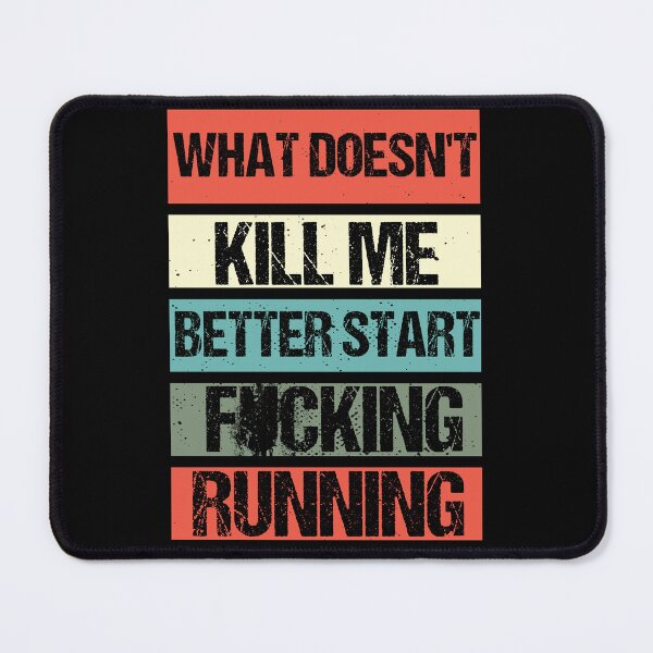 Item preview, What doesn't kill me better start F... running - Retro designed and sold by Georgy09.