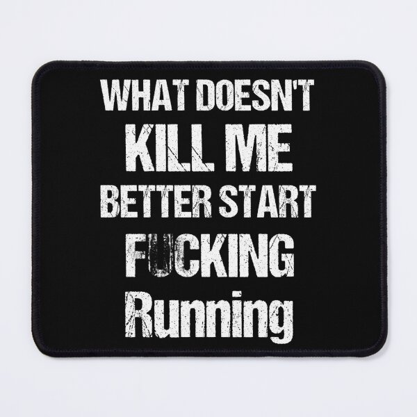 Item preview, What doesn't kill me better start F... running - Black and white designed and sold by Georgy09.