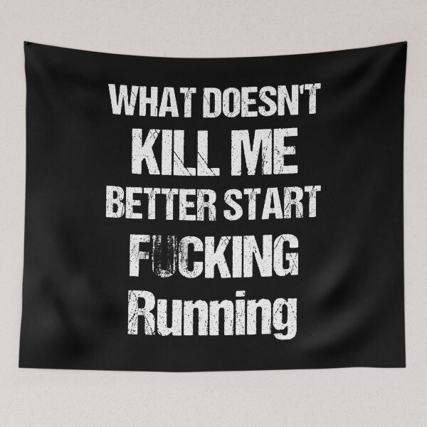 Item preview, What doesn't kill me better start F... running - Black and white designed and sold by Georgy09.
