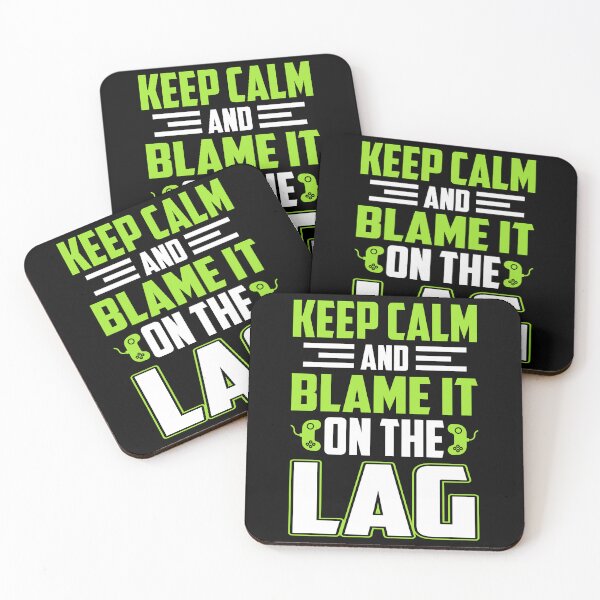 Item preview, Keep Calm And Blame It On The Lag designed and sold by Froyd Wess.