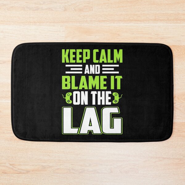 Item preview, Keep Calm And Blame It On The Lag designed and sold by Froyd Wess.