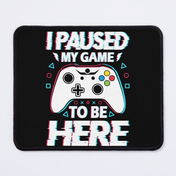 Item preview, I Paused My Game To Be Here designed and sold by Froyd Wess.
