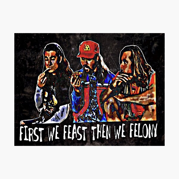 Feast Then Felony Photographic Print