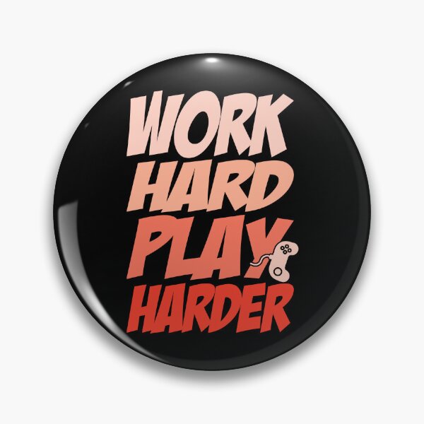 Item preview, Work Hard Play Harder designed and sold by Froyd Wess.