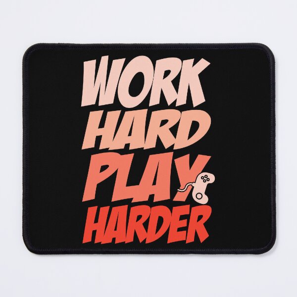 Item preview, Work Hard Play Harder designed and sold by Froyd Wess.