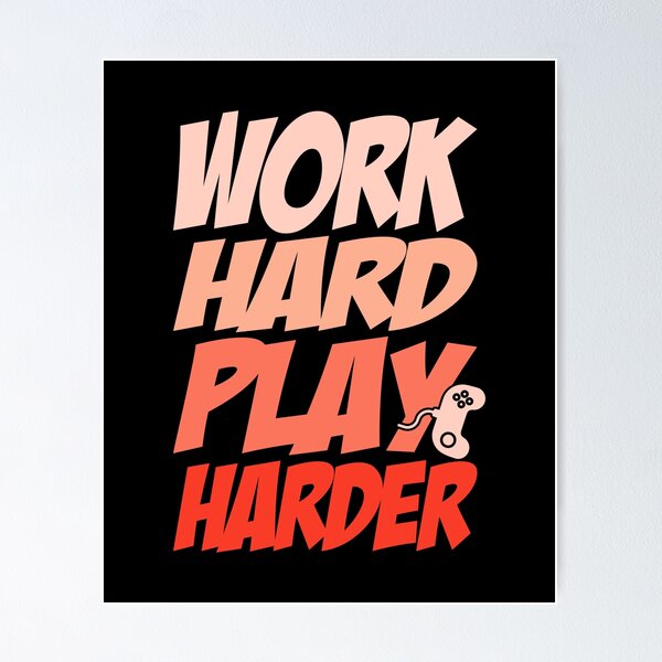 Video Games Work Hard Play Harder Gamer Poster