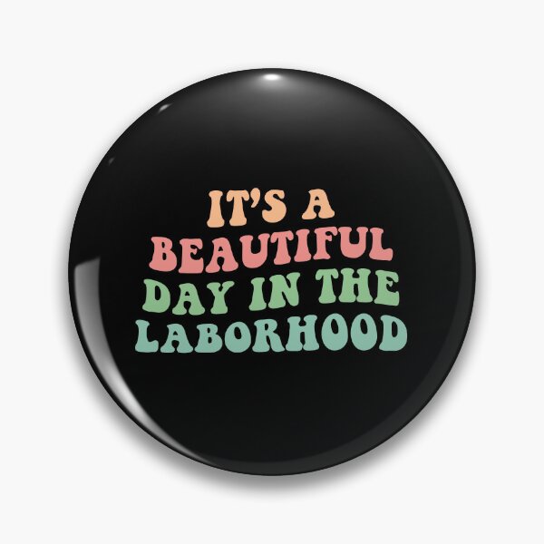 Item preview, It's A Beautiful Day In The Laborhood | Labor Nurse designed and sold by Supra Designs.