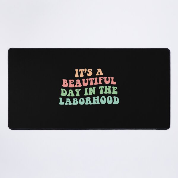 Item preview, It's A Beautiful Day In The Laborhood | Labor Nurse designed and sold by Supra Designs.
