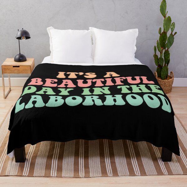 Item preview, It's A Beautiful Day In The Laborhood | Labor Nurse designed and sold by Supra Designs.