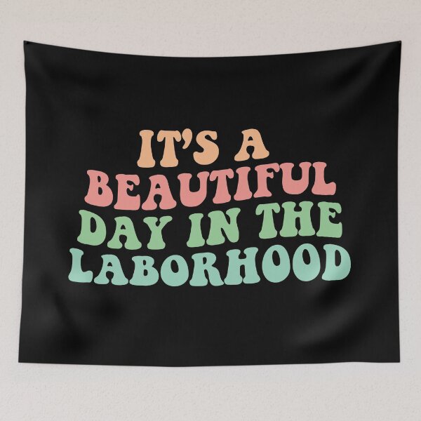Item preview, It's A Beautiful Day In The Laborhood | Labor Nurse designed and sold by Supra Designs.