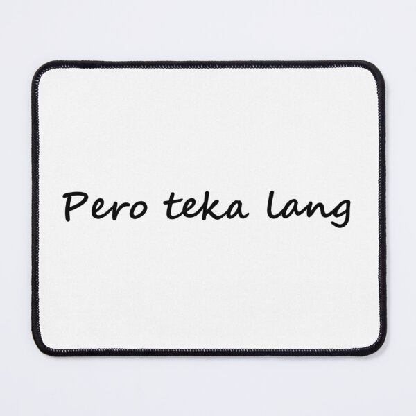 Item preview, " Pero teka lang " in Tagalog means " But wait " in English designed and sold by PabloBSanchez.