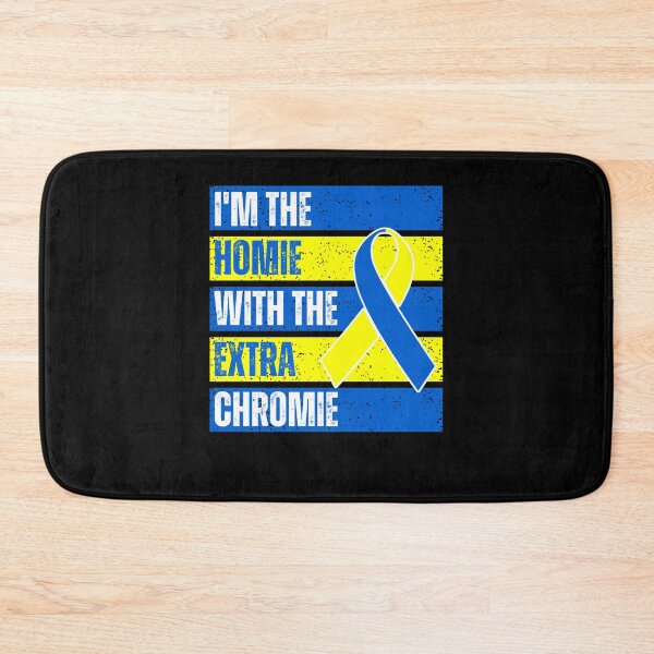 Item preview, I'm The Homie With Extra Chromie Down Syndrome Awareness designed and sold by MacAndMoose.