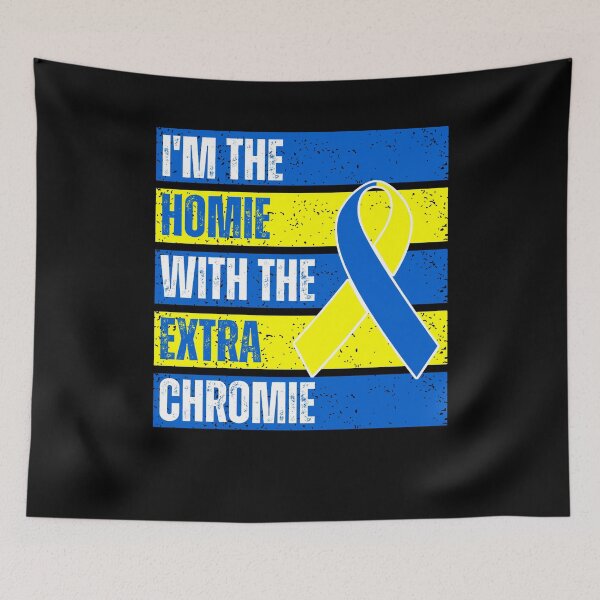 Item preview, I'm The Homie With Extra Chromie Down Syndrome Awareness designed and sold by MacAndMoose.