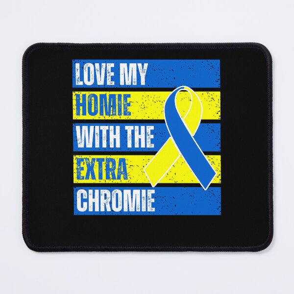 Item preview, Love My Homie With Extra Chromie Down Syndrome Awareness designed and sold by MacAndMoose.