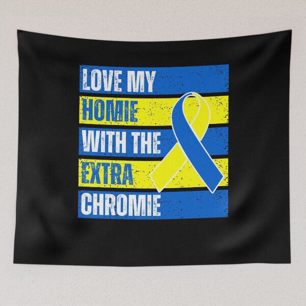 Item preview, Love My Homie With Extra Chromie Down Syndrome Awareness designed and sold by MacAndMoose.