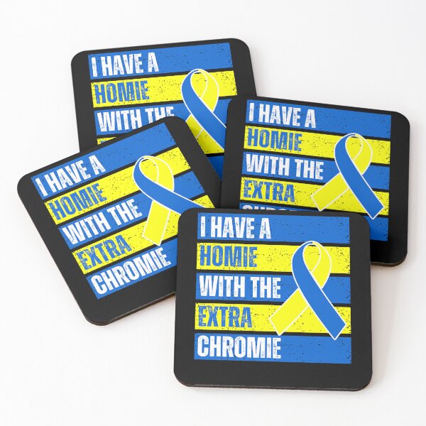 Item preview, I Have a Homie With Extra Chromie Down Syndrome Awareness designed and sold by MacAndMoose.