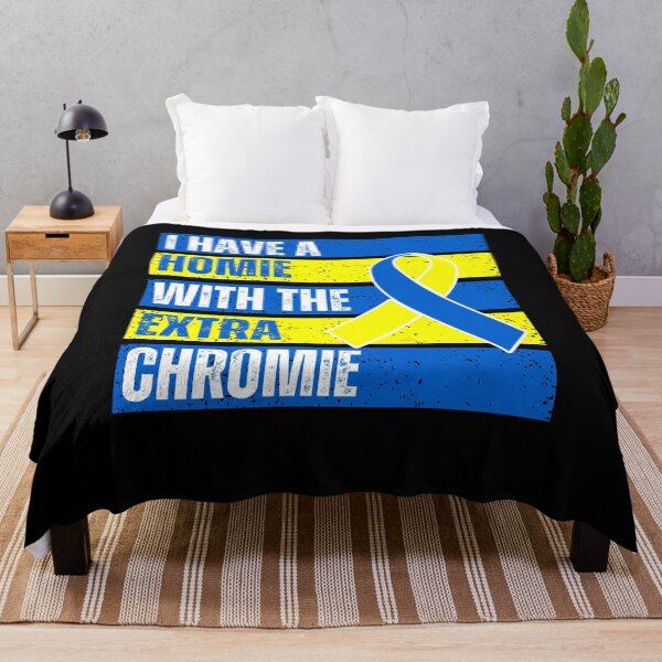 Item preview, I Have a Homie With Extra Chromie Down Syndrome Awareness designed and sold by MacAndMoose.