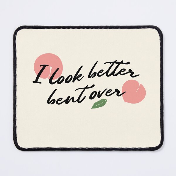 Item preview, I look better bent over designed and sold by stripedcarpet.