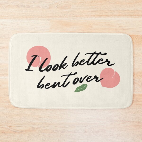 Item preview, I look better bent over designed and sold by stripedcarpet.