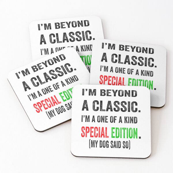 Item preview, I’m beyond a classic. I’m a one of a kind special edition. My dog said so.  designed and sold by TJHstudio.