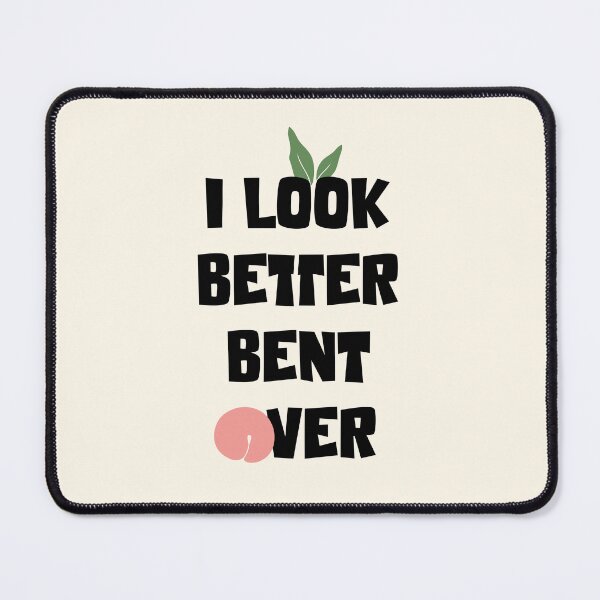 Item preview, I look better bent over designed and sold by stripedcarpet.