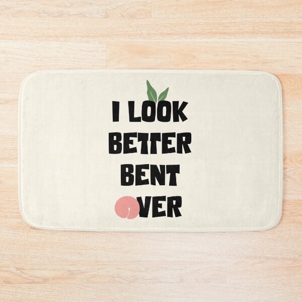 Item preview, I look better bent over designed and sold by stripedcarpet.