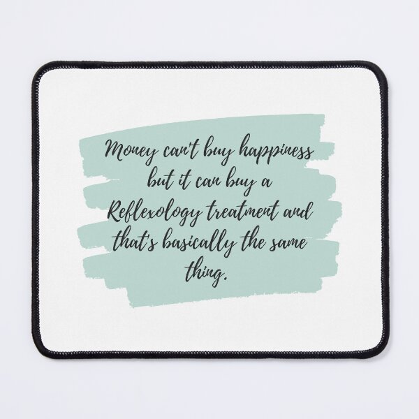 Item preview, Money can't buy happiness but it can buy a Reflexology treatment and that's basically the same thing. Green designed and sold by Melissa Rioux.