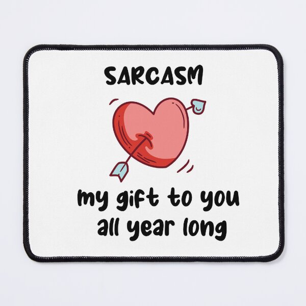 Item preview, sarcasm my gift to you all year long designed and sold by stripedcarpet.