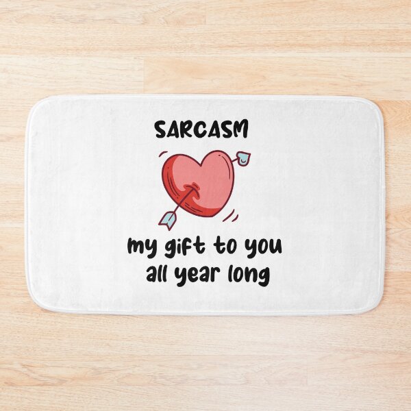 Item preview, sarcasm my gift to you all year long designed and sold by stripedcarpet.